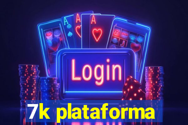 7k plataforma